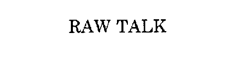 RAW TALK