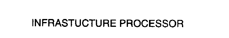 INFRASTUCTURE PROCESSOR