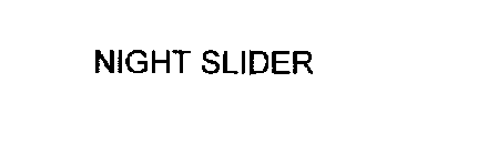 NIGHT SLIDER