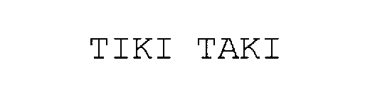 TIKI TAKI