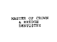 MASTER OF CROWN & BRIDGE DENTISTRY