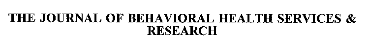THE JOURNAL OF BEHAVIORAL HEALTH SERVICES & RESEARCH