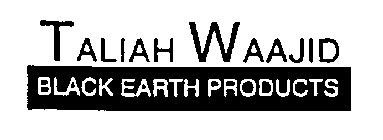TALIAH WAAJID BLACK EARTH PRODUCTS