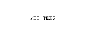 PET TEES