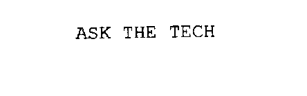 ASK THE TECH