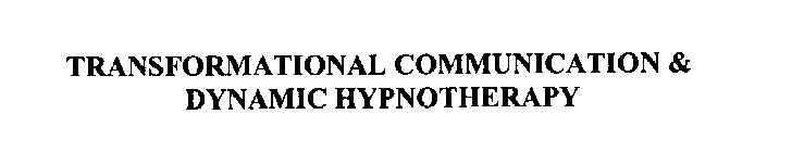 TRANSFORMATIONAL COMMUNICATION & DYNAMIC HYPNOTHERAPY