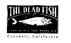 THE DEAD FISH CRAB HOUSE AND PRIME RIB CROCKETT, CALIFORNIA