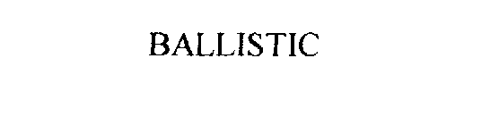BALLISTIC