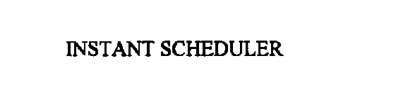 INSTANT SCHEDULER