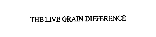 THE LIVE GRAIN DIFFERENCE