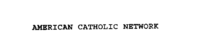 AMERICAN CATHOLIC NETWORK