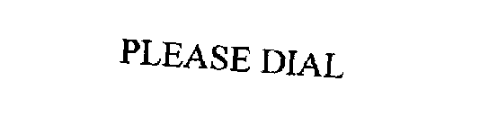 PLEASE DIAL