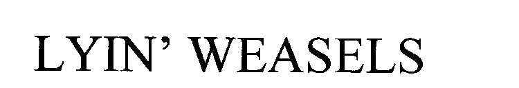 LYIN' WEASELS