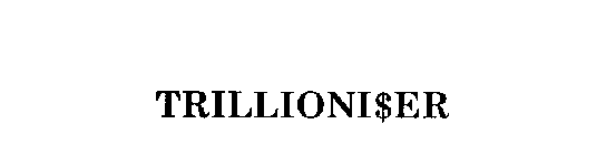 TRILLIONI$ER