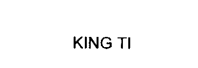 KING TI