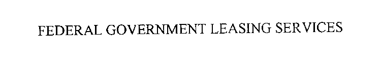 FEDERAL GOVERNMENT LEASING SERVICES