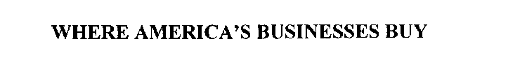 WHERE AMERICA'S BUSINESSES BUY