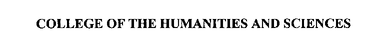 COLLEGE OF THE HUMANITIES AND SCIENCES