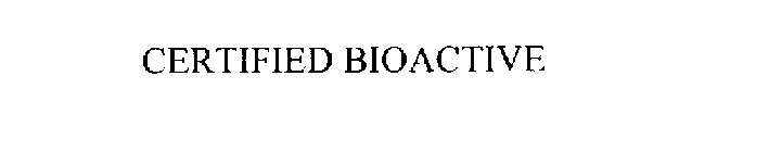 CERTIFIED BIOACTIVE