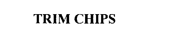 TRIM CHIPS