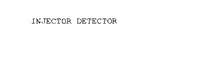 INJECTOR DETECTOR