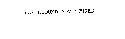 EARTHBOUND ADVENTURES