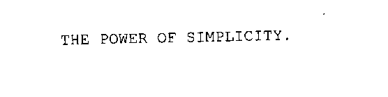 THE POWER OF SIMPLICITY.