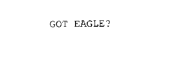 GOT EAGLE?