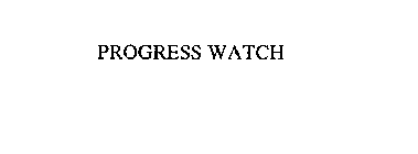 PROGRESS WATCH