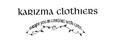 KARIZMA CLOTHIERS WRAPS YOU IN COMFORT WITH CARE