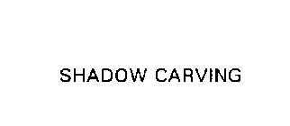 SHADOW CARVING