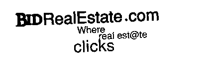 BID REAL ESTATE.COM WHERE REAL ESTATE CLICKS
