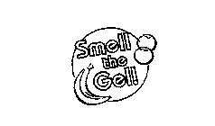 SMELL THE GEL!