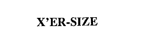 X'ER-SIZE