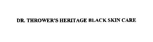 DR. THROWER'S HERITAGE BLACK SKIN CARE