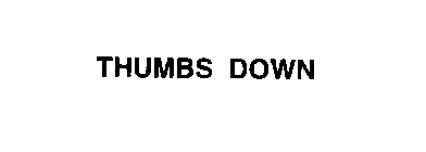 THUMBS DOWN