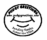PUDGY GREETINGS SENDING SMILES ACROSS THE MILES WWW.PUDGYGREETING.COM