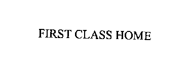 FIRST CLASS HOME