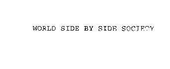 WORLD SIDE BY SIDE SOCIETY