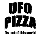UFO PIZZA ITS OUT OF THIS WORLD