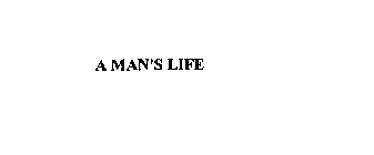 A MAN'S LIFE