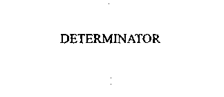 DETERMINATOR