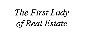 THE FIRST LADY OF REAL ESTATE
