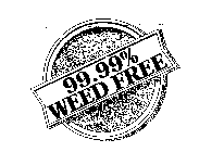 99.99% WEED FREE