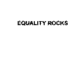 EQUALITY ROCKS