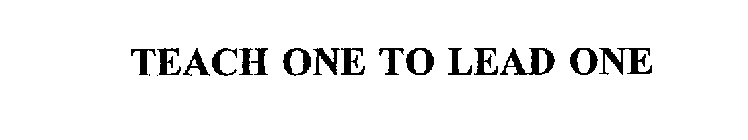 TEACH ONE TO LEAD ONE
