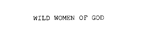 WILD WOMEN OF GOD