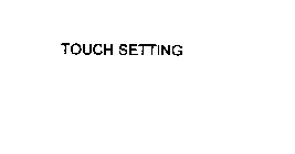 TOUCH SETTING