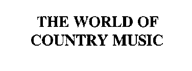 THE WORLD OF COUNTRY MUSIC