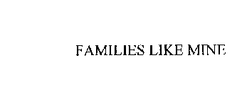 FAMILIES LIKE MINE